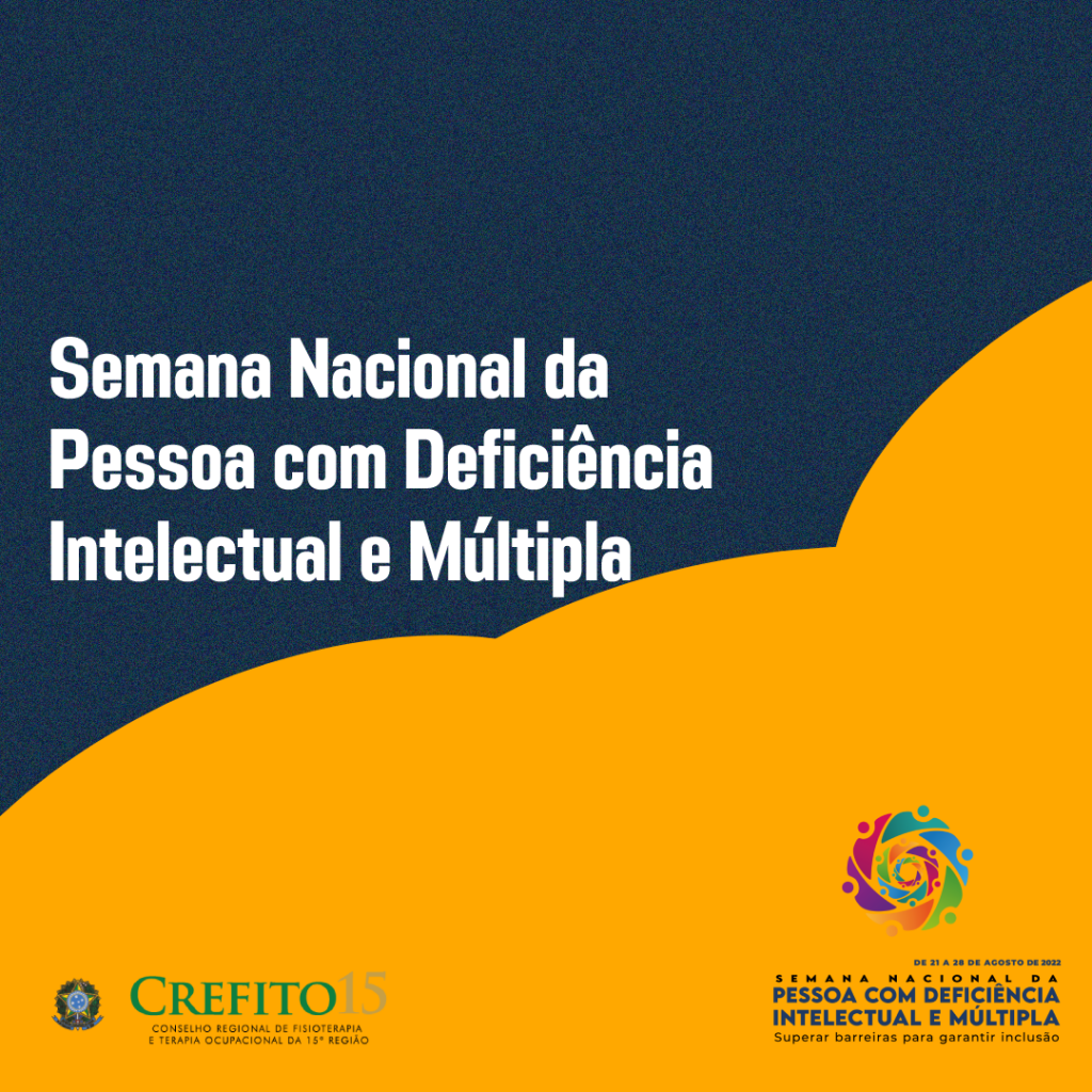 Arte com fundo azul, com a frase "Semana Nacional da Pessoa com Deficiência Intelectual e Múltipla" em branco alinhada à esquerda. Na parte inferior estão as logos do CREFITO-15 e da semana